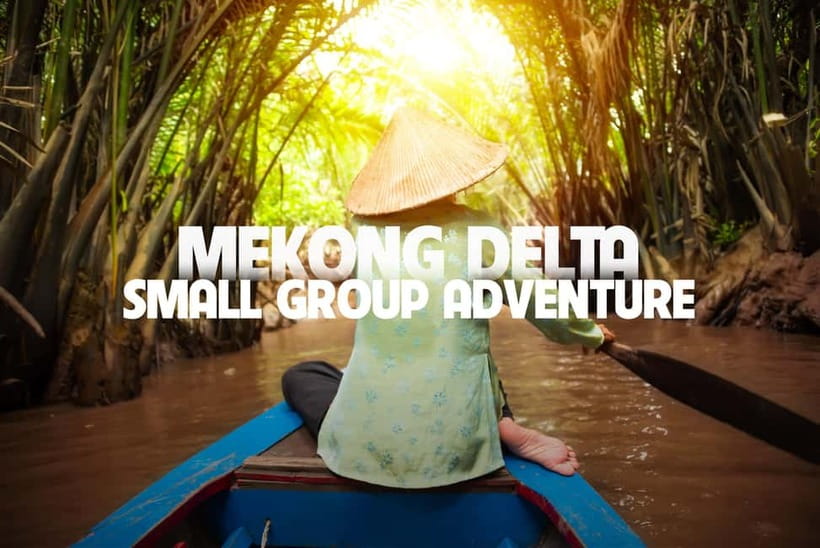From Ho Chi Minh: Mekong Delta Small Group Day Trip - Key points to know before booking
